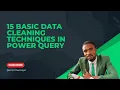 15 Essential Data Cleaning Techniques in Power Query Power BI Excel