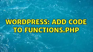 Wordpress Add code to Functions php