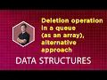 Deletion operation in a queue as an array alternative approach