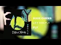 The Chicks - Let Him Fly (Official Audio)