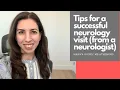 Neurology Clinic Visit Tips for maximizing from a neurologist