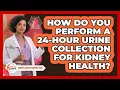 How Do You Perform A 24-hour Urine Collection For Kidney Health - Kidney Cancer Support Hub