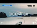 Download Lagu Goodness Of God (feat. Jenn Johnson) // Live - Bethel Music | WordShip