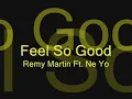 Feel so good - Remy Martin ft. Ne Yo