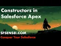 Constructors in Salesforce Apex SF Sensei
