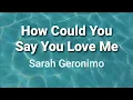 Download Lagu How Could You Say You Love Me ( lyrics ) - Sarah Geronimo
