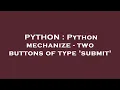 PYTHON Python mechanize - two buttons of type submit