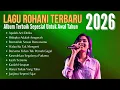 Lagu Album Rohani Terbaik Sepesial Untuk Awal Tahun 2026 | Kumpulan Lagu Rohani Terbaru 
