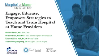 Engage Educate Empower Strategies to Teach and Train Hospital at Home Providers Webinar
