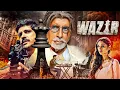 Wazir (2016) 4K Full Hindi Movie | Amitabh Bachchan, Farhan Akhtar | Superhit Bollywood Thriller