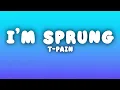 T-Pain - I'm Sprung (Lyrics)
