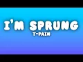 T-Pain - I m Sprung