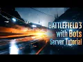 Battlefield 3 with Bots Server Tutorial