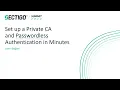 Set up a Private CA and Passwordless Authentication in Minutes
