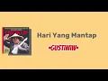 Download Lagu Hari Yang Mantap - Gustiwiw Lirik