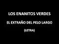 Los Enanitos Verdes - El extraño del pelo largo (Letra/Lyrics)