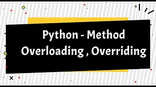 Python Method Overloading and Overriding