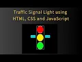 Traffic Signal Light Using HTML CSS and JavaScript