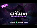 Download Lagu DJ Playlist Santai V1 ( Slowed \u0026 Reverb ) 🎧