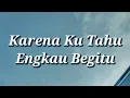 Andre Hehanussa - Karena Ku Tahu Engkau Begitu (KKEB) (Lirik)