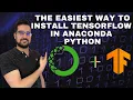 The easiest way to install TensorFlow in anaconda python