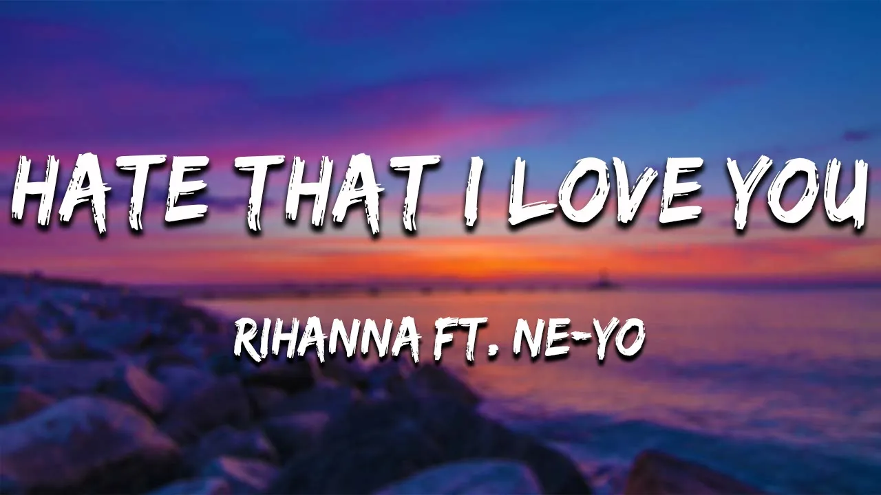 Hate That I Love You - Rihanna ft. Ne-Yo (Lyrics) 🎵