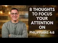 8 Thoughts to Focus Your Attention On Philippians 4 8
