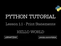 Python Programming Tutorial Lesson 1 1 - Hello World Everything PRINT Statements
