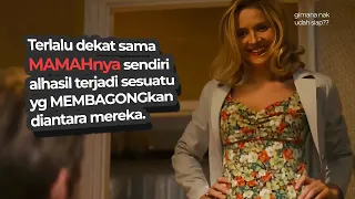 akibat terlalu dekat sama mamahnya ini yg trjadi pada mereka alur cerita film