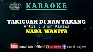 Download Takicuah Di Nan Tarang - Jhon Kinawa ( Karaoke ) Nada WANITA MP3