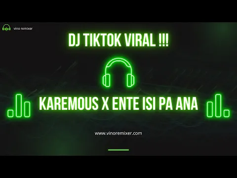 Download MP3 DJ TIKTOK VIRAL !! - KAREMOUS x Ente isi pa ana ( Vino Remixer ) New Remix 2024!!!