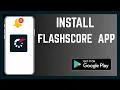 How To Install The Right Flashscore App On Android Smartphone