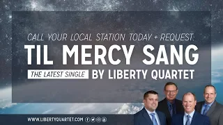 til mercy sang official lyric video liberty quartet