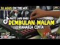 Download Lagu DJ AGUS PASTI LAGU BARU REMBULAN MALAM X RAHASIA HATI SOUND FYP TIKTOK