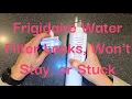 Frigidaire Water Filter Leaks Won t Stay or Stuck