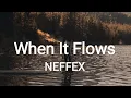 Download Lagu NEFFEX - When It Flows [Lyrics]