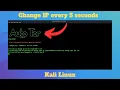 Automatically Change IP Address in every 5 Seconds - 100 ANONYMOUS Kali Linux