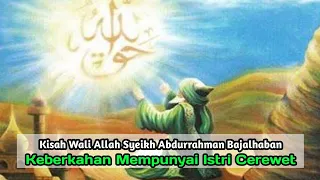 ketabahan cinta kisah syeikh abdurrahman bajalhaban hadapi ujian dengan istri yang cerewet