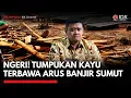 Tumpukan Kayu Raksasa Hanyut Saat Banjir Bandang Melanda Sumut | IDXC UPDATE