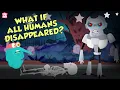 What If All Humans Disappeared Human Extinction The Dr Binocs Show Peekaboo Kidz