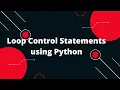 Python Tutorial in Hindi Loop Control Statements using Python
