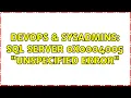 DevOps SysAdmins SQL Server 0x0004005 Unspecified error 3 Solutions