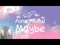 Download Lagu AINA ABDUL - MAYBE (LYRICS VIDEO) (VIDEO LIRIK)