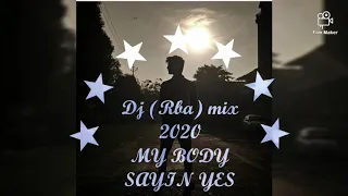 Download My body sayin yes (remix) dj rba 2020 MP3