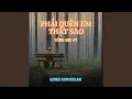 Download Lagu Phải Quên Em Thật Sao (Quiez Houselak)