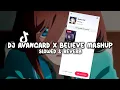 Download Lagu DJ AVANGARD X BELIEVE MASHUP (Slowed \u0026 Reverb)