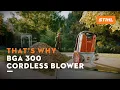 STIHL BGA 300 Cordless Blower STIHL That s why