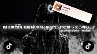 dj aisyah maimunah punya istri 3 x bomaye slowed down u0026 reverb