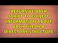 Ubuntu Recursive bash script to collect information about each file in a directory structure