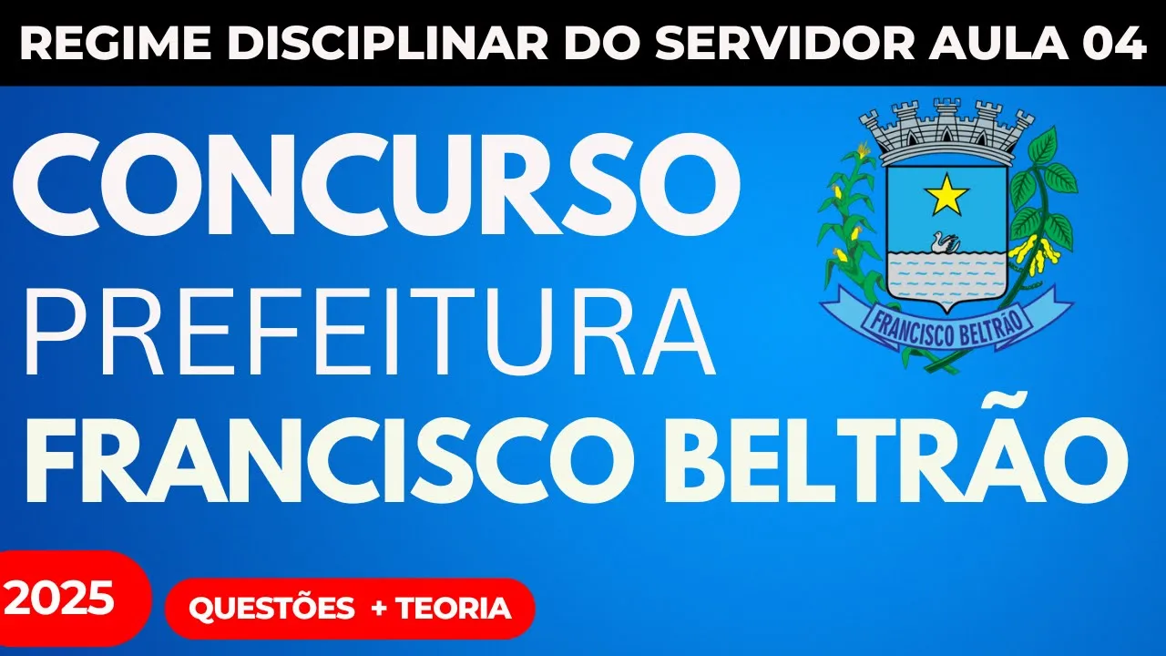 Aula 04 Francisco Beltrão PR Regime Disciplinar dos Servidores Questões e teoria 2025